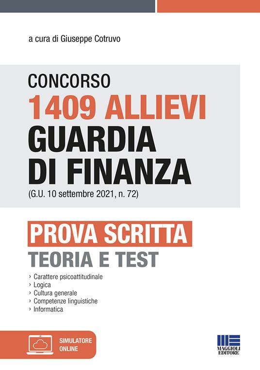 Concorso 1409 Allievi Guardia di Finanza (G.U. 10 settembre 2021, n. 72). Prova scritta. Teoria e test. Con software di simulazione - copertina