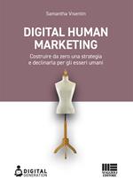 Digital Human Marketing. Costruire da zero una strategia e declinarla per gli esseri umani