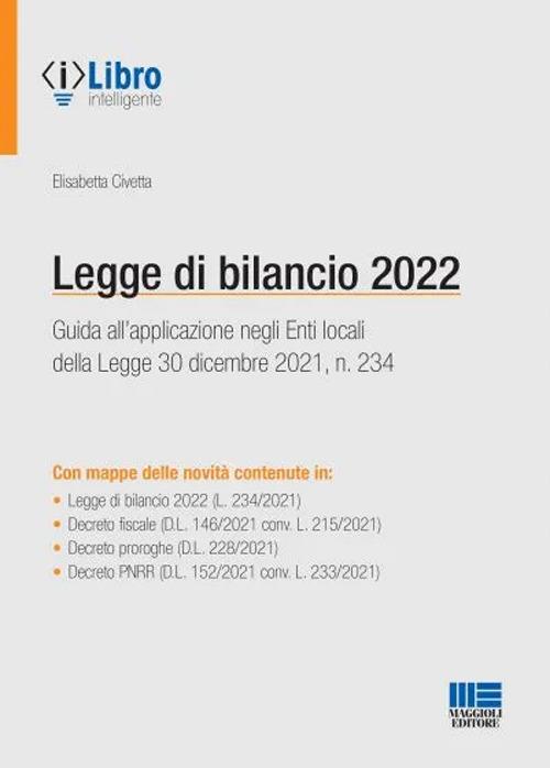 Legge di bilancio 2022 - Elisabetta Civetta - Libro - Maggioli Editore - |  laFeltrinelli