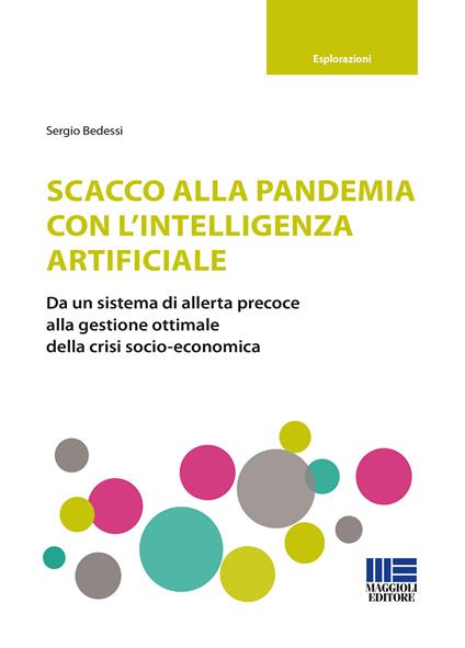 Scacco alla pandemia con l'intelligenza artificiale. Da un sistema di allerta precoce alla gestione ottimale della crisi socio-economica - Sergio Bedessi - copertina