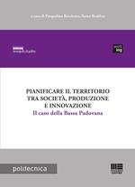 Pianificare il territorio tra società, produzione e innovazione