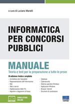 Informatica per concorsi pubblici. Manuale. Teoria e test per la preparazione a tutte le prove. Con software di simulazione