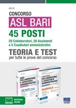 Concorso ASL Bari 45 posti. 20 collaboratori, 20 assistenti e 5 coadiutori amministrativi. Teoria e Test per tutte le prove di concorso. Con simulazione online