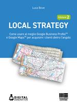 Local Strategy. Come usare al meglio Google Business Profile(TM) e Google Maps(TM) per acquisire i clienti dietro l'angolo