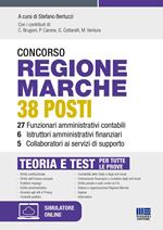 Concorso regione Marche 38 posti. 27 funzionari amministrativi contabili, 6 istruttori amministrativi finanziari, 5 collaboratori ai servizi di supporto. Teoria e test per tutte le prove. Con espansione online. Con software di simulazione