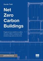 Net zero carbon buildings. Progetto di riuso e retrofit di un edificio dismesso a Milano e valutazione delle emissioni di gas serra sul ciclo di vita