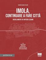 Imola, continuare a fare città. Disvelamenti di antichi legami