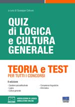 Quiz di logica e cultura generale. Teoria e test per tutti i concorsi. Con simulatore di quiz. Con videolezioni di logica