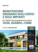 Manutenzione ordinaria degli edifici e degli impianti. Un “bigino” per programmare le azioni: cosa, quando e come. Con espansione online