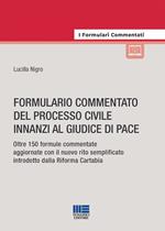 Formulario commentato del processo civile innanzi al giudice di pace. Oltre 150 formule commentate aggiornate con il nuovo rito semplificato introdotto dalla riforma Cartabia