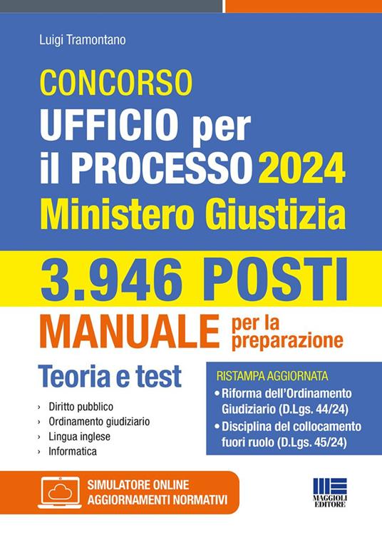 Concorso Ufficio per il processo 2024. Ministero Giustizia. Manuale per la  preparazione. Con espansione online. Con software di simulazione - Luigi  Tramontano - Libro - Maggioli Editore - Concorsi&Esami