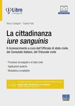 La cittadinanza iure sanguinis. Il riconoscimento a cura dell'Ufficiale di stato civile, del Consolato italiano, del Tribunale civile