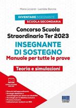 Concorso scuola straordinario Ter 2023.Insegnante di sostegno. Manuale per tutte le prove. Teoria e simulazioni. Con software di simulazione