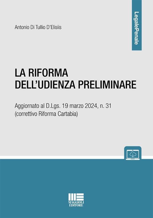 La riforma dell'udienza preliminare. Aggiornato al D.Lgs. 19 marzo 2024, n. 31 (correttivo Riforma Cartabia) - Antonio Di Tullio D'Elisiis - copertina