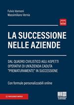 La successione nelle aziende. Dal quadro civilistico agli aspetti operativi di un'azienda caduta «prematuramente» in successione