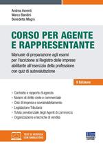 Corso per agente e rappresentante. Manuale di preparazione agli esami per l'iscrizione al Registro delle imprese abilitante all'esercizio della professione con quiz di autovalutazione. Con software di simulazione