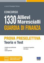 Concorso 1330 allievi marescialli Guardia di Finanza. Prova preselettiva. Teoria e Test. Con Contenuto digitale per accesso on line