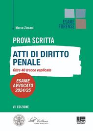 Prova scritta. Atti di diritto penale. Oltre 40 tracce esplicate. Esame avvocato 2024/25