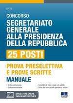 Concorso Segretario generale alla Presidenza della Repubblica. 25 Posti. Manuale per prova selettiva e prove scritte. Con software di simulazione