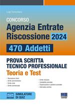 Concorso Agenzia Entrate Riscossione 2024. 470 addetti. Prova scritta tecnico professionale. Teoria e test. Con software di simulazione