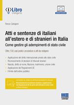 Atti e sentenze di italiani all'estero e di stranieri in Italia. Come gestire gli adempimenti di stato civile. Oltre 100 casi pratici: procedure e atti da redigere. Con espansione online