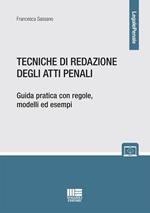 Tecniche di redazione degli atti penali. Guida pratica con regole, modelli ed esempi. Con espansione online