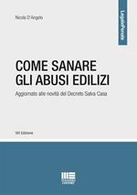 Come sanare gli abusi edilizi. Aggiornato alle novità del Decreto Salva Casa