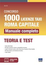 Concorso 1000 licenze taxi Roma capitale. Manuale completo. Teoria e test. Con simulatore di quiz