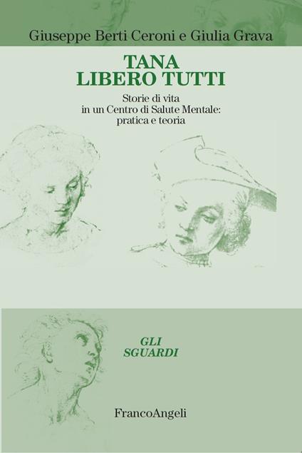 Tana libero tutti. Storie di vita in un centro di salute mentale: pratica e teoria - Giuseppe Berti Ceroni,Giulia Grava - ebook