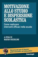 Motivazione allo studio e dispersione scolastica. Come realizzare interventi efficaci nella scuola