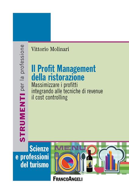 Il profit management della ristorazione. Massimizzare i profitti integrando alle tecniche di revenue il cost controlling - Vittorio Molinari - ebook