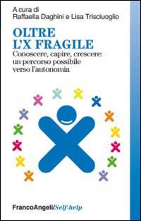 Oltre l'X fragile. Conoscere, capire, crescere: un percorso possibile verso l'autonomia - copertina