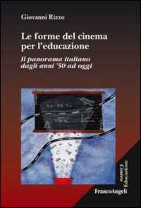 Libro Le forme del cinema per l'educazione. Il panorama italiano dagli anni '50 ad oggi Giovanni Rizzo