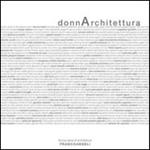 Donnarchitettura. Pensieri, idee, forme al femminile