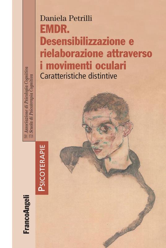 EMDR. Desensibilizzazione e rielaborazione attraverso i movimenti oculari. Caratteristiche distintive - Daniela Petrilli - copertina