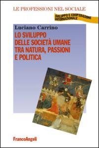 Lo sviluppo delle società umane tra natura, passioni e politica - Luciano Carrino - copertina