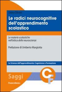 Le radici neurocognitive dell'apprendimento scolastico. Le materie scolastiche nell'ottica delle neuroscienze - Diana Olivieri - copertina