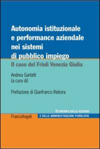 Autonomia istituzionale e performance aziendale nei sistemi di pubblico impiego. Il caso del Friuli Venezia Giulia - copertina