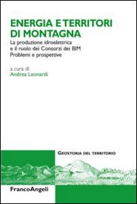 Energia e territori di montagna. La produzione idroelettrica e il ruolo dei Consorzi dei BIM. Problemi e prospettive - copertina