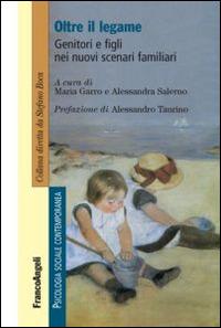 Oltre il legame. Genitori e figli nei nuovi scenari familiari - copertina