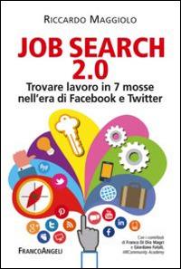 Job search 2.0. Trovare lavoro in 7 mosse nell'era di Facebook e Twitter - Riccardo Maggiolo - copertina