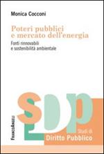 Poteri pubblici e mercato dell'energia. Fonti rinnovabili e sostenibilità ambientale