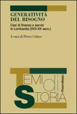 Generatività del bisogno. Casi di finanza e servizi in Lombardia (XVII-XX secc.)