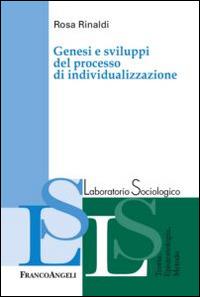 Genesi e sviluppi del processo di individualizzazione - Rosa Rinaldi - copertina