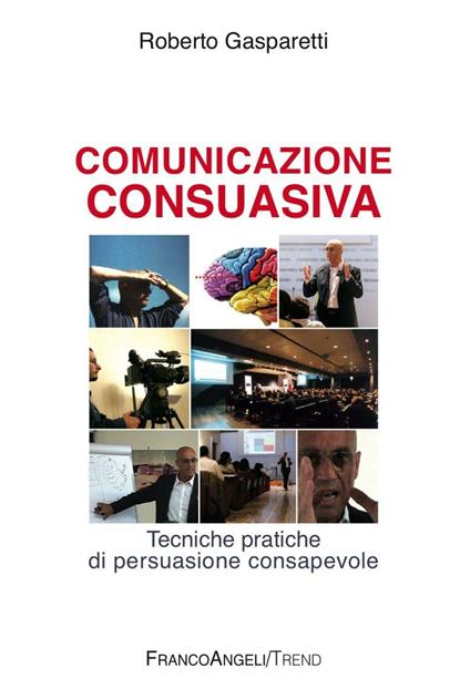 Comunicazione consuasiva. Tecniche di persuasione consapevole - Roberto Gasparetti - copertina