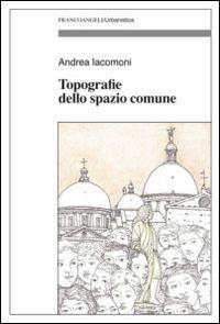 Topografie dello spazio comune - Andrea Iacomoni - copertina