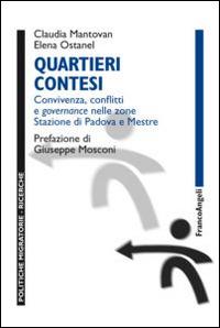 Quartieri contesi. Convivenza, conflitti e governance nelle zone Stazione di Padova e Mestre - Claudia Mantovan,Elena Ostanel - copertina