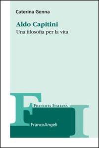 Aldo Capitini. Una filosofia per la vita - Caterina Genna - copertina