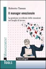 Il manager emozionale. La gestione eccellente delle emozioni nei luoghi di lavoro