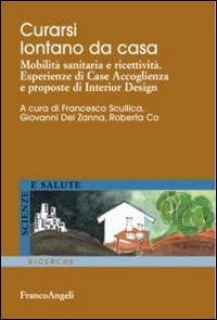 Curarsi lontano da casa. Mobilità sanitaria e ricettività. Esperienze di case accoglienza e proposte di interior design - copertina